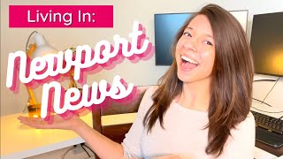 Newport News, Virginia Living - What You NEED To Know