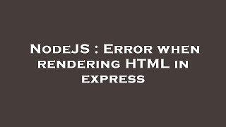 NodeJS : Error when rendering HTML in express