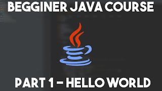 Beginner Java Tutorial | Episode 1/7 - Hello World