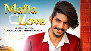 Mafia Love - Gulzaar Chhaniwala (Full Song) Latest New Haryanvi Song 2019