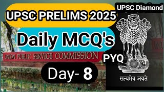 Day-8|Daily MCQ's and ✌️PYQ( previous year question papers) For UPSC Prelims👍 2025 by UPSC Diamond 🔔