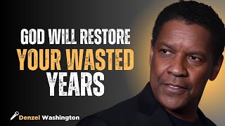 GOD Will Restore Your Wasted Years || By DENZEL WASHINGTON|| MOTIVATIONAL SPEECH #RESTORATION#FAITH