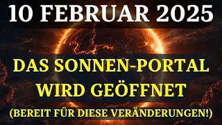 BEREIT SEIN! 10. FEBRUAR 2025! Das Portal von Sonne und Merkur öffnet sich! DAS MÜSST IHR WISSEN!