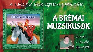 A brémai muzsikusok (A legszebb Grimm mesék) - mesél: Molnár Piroska