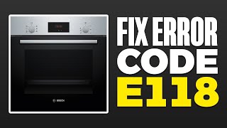 How To Fix Error Code E118 On Bosch Oven