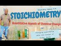 CHEMISTRY |STOICHIOMETRY | QUANTITATIVE ASPECTS OF CHEMICAL CHANGE.