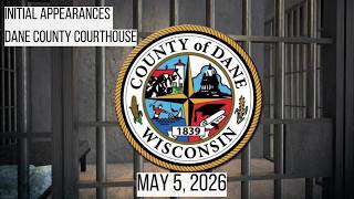 05.05.2026 Initial Appearances Dane County