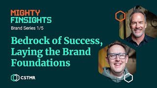 Mighty Finsights Brand Series: Bedrock of Success, Laying the Brand Foundations