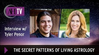 The Secret Patterns of Living Astrology with Astrologer, Tyler Penor