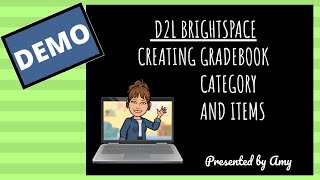 D2L CREATING GRADEBOOK CATEGORIES AND ITEMS DEMO