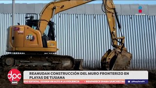 Reanudan construcción del muro fronterizo en playas de Tijuana, Baja California | DPC Paola Rojas