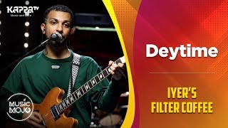 Deytime - Iyer's Filter Coffee - Music Mojo Season 6 - Kappa TV