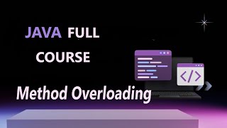 Method Overloading In Java | JAVA FULL COURSE 2025