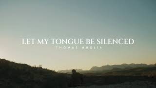 Let My Tongue Be Silenced (lyric video)