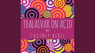 Thalaivar On Acid