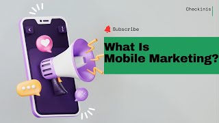 What Is Mobile Marketing? | Checkinis.com