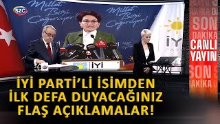 İYİ Partili İsmin Söyledikleri Gündem Olur! \