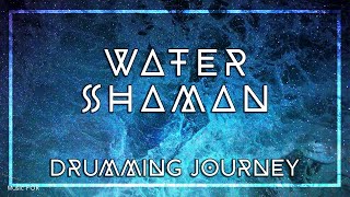 WATER SHAMAN • Shaman Drum \u0026 Bells Journey • Tantra Music • Trance and Meditation