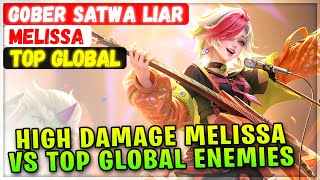 High Damage Melissa Vs Top Global Enemies [ Top Global Melissa ] G0BER SATWA LIAR - Mobile Legends