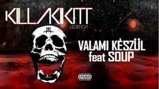 KILLAKIKITT - VALAMI KÉSZÜL feat SOUP