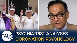 “It Reaffirms Allegiance And Splits Off Our Resentment” Psychiatrist Analyses Coronation