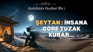 Şeytan, İnsana Göre Tuzak Kurar / Abdulkadir Geylani (Hz.) - Sesli Kitap-