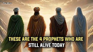 These are The 4 Prophets Who are Still Alive Today