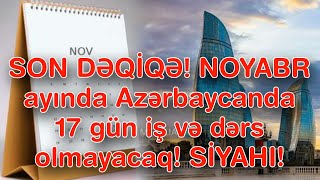 SON DƏQİQƏ! NOYABR ayında Azərbaycanda 17 gün iş və dərs olmayacaq! SİYAHI!