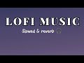 #Mind #relaxing #songs |SAD LOFI SONGS| SLOWED & REVERB|