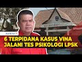 Kuasa Hukum Ungkap 6 Terpidana Kasus Vina Jalani Tes Psikologi oleh LPSK Jelang Pengajuan PK