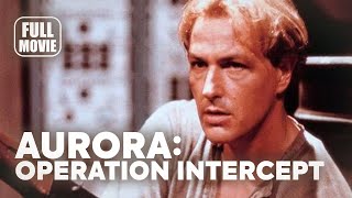 🎥️ Action Movie: Aurora: Operation Intercept (1995) English Full Movie | Watch Boldly!