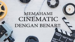 Pengertian CINEMATIC yang BENAR!!!