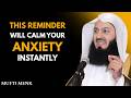 This Reminder Will Calm Your Anxiety Instantly | Speech by Mufti Menk