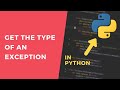 Get the Type of an Exception - 1 Minute Python Tutorial #shorts