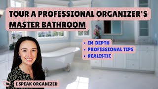 ORGANIZED BATHROOM TOUR: How a Professional Organizer organizes her bathroom *IN DEPTH* + REALISTIC
