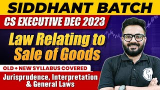 Law Relating to Sale of Goods | Jurisprudence, Interpretation \u0026 General Laws | CS Executive Dec 2023