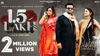 1.5 Lakh da Gurlej akhtar \u0026 vicky dhaliwal | 1.5 Lakh da le lea asla new song | 1.5 lakh new song |