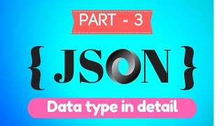 JSON Tutorial - Javascript Object Notation - Part 3 - Data Types in detail - Free