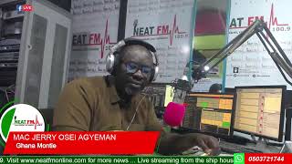 GHANA MONTIE WITH with MAC-JERRY OSEI AGYEMAN on NEAT 100.9 FM (WEDNESDAY 30/10/24)