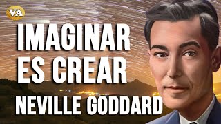 IMAGINAR ES CREAR DE NEVILLE GODDARD