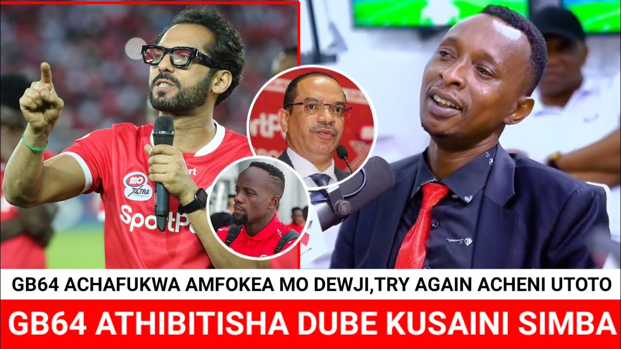 MAPYA YAIBUKA GB64 ATHIBITISHA PRINCE DUBE KUSAINI SIMBA,MO DEWJI ACHA ...