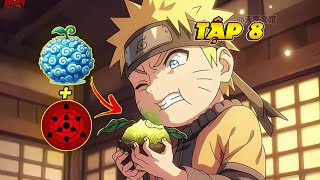 Tập 8 :Naruto Sở Hữu Sarigan Và Sức Mạnh Trái Cây Ác Quỷ Cùng Ước Mơ Bá Chủ Thế Giới