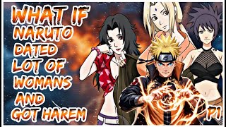 What if Naruto Dated A Lot of Womens And Got Harem | PART 1