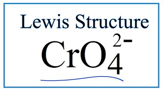 How to Draw the Lewis Dot Structure for CrO4 2- (Chromate ion)