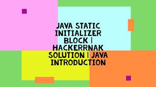 JAVA STATIC INITIALIZER BLOCK | HACKERRNAK SOLUTION | JAVA INTRODUCTION