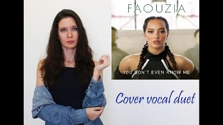 Faouzia - You Don't Even Know Me - vocal duet cover