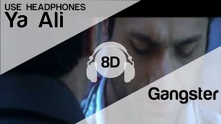 Ya Ali 8D Audio Song - Gangster- A Love Story (HIGH QUALITY)🎧