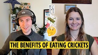 Eating Crickets: What Are the Benefits to Our Diets \u0026 Food Systems?