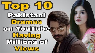 Top 10 Pakistani Dramas on YouTube Having Millions of Views | The House of Entertainment