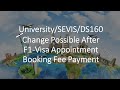 CHANGE University/SEVIS-ID/DS160 After Appointment Fee Payment Completed WITHOUT A MISTAKE